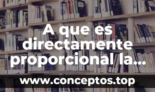 Qué es representación proporcional en México 6 A que es directamente proporcional la aceleración