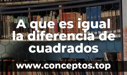 A que es igual la diferencia de cuadrados