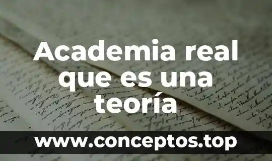 Academia real que es una teoría