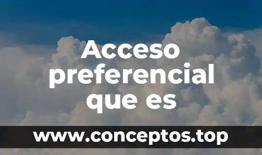 Acceso preferencial que es