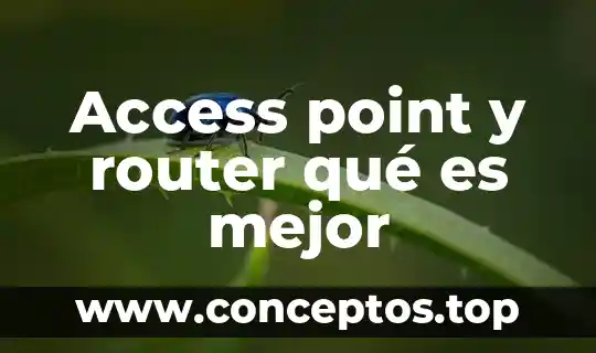 Access point y router qué es mejor