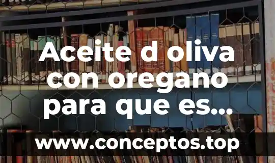 Por que es bueno despertar contenta 6 Aceite d oliva con oregano para que es bueno