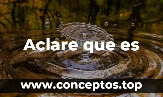 Aclare que es