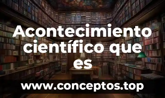 Acontecimiento científico que es