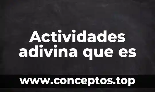 Qué es Aridoamérica definición, actividades y cómo eran sus hábitos 7 Actividades adivina que es