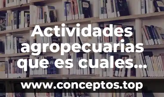 Actividades agropecuarias que es cuales son diapositivas