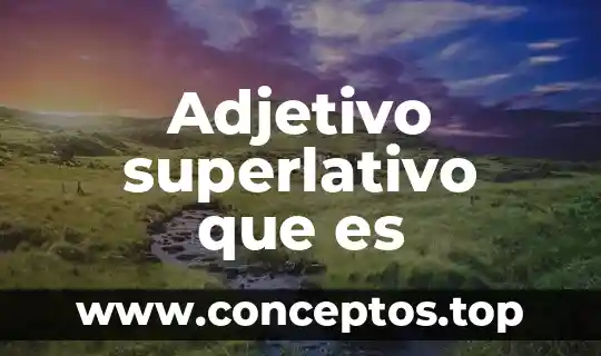 Adjetivo superlativo que es