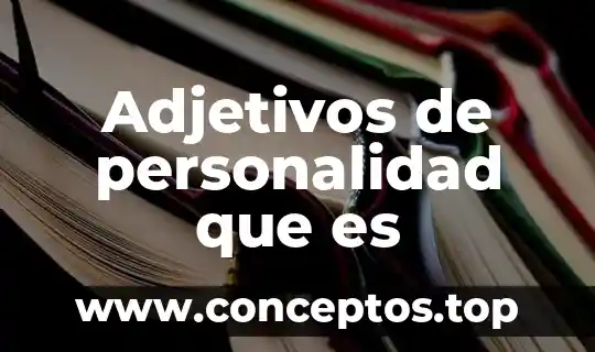 Adjetivos de personalidad que es