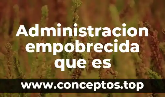 Administracion empobrecida que es