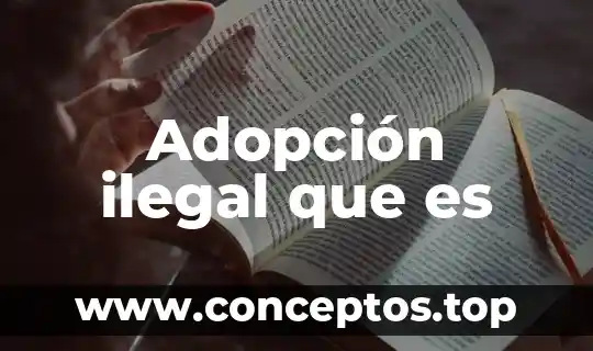 Adopción ilegal que es