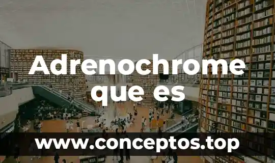 Adrenochrome que es