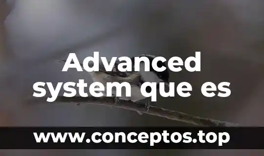 Advanced system que es