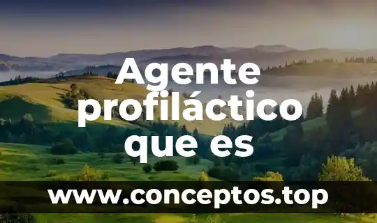Agente profiláctico que es