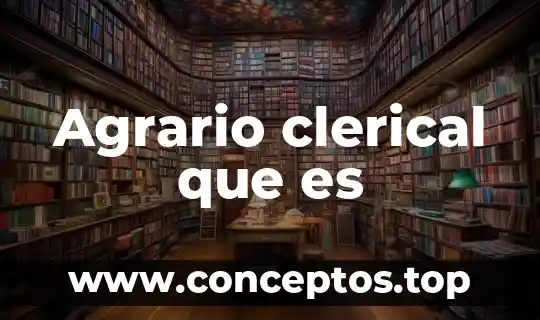 Agrario clerical que es