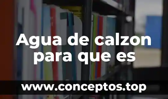 Que es soñar con un remolino de agua 7 Agua de calzon para que es