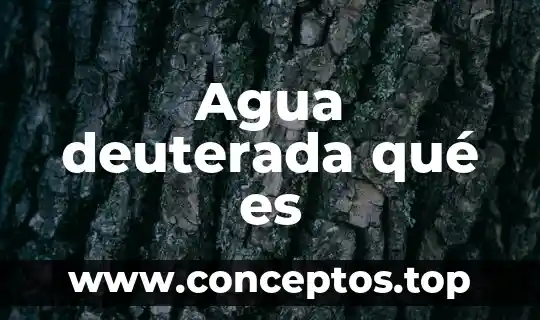 Agua deuterada qué es