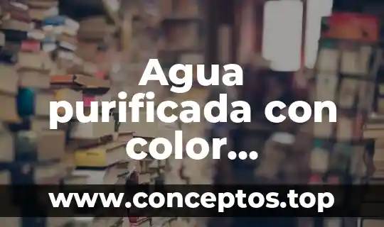 De que color pinto mi casa que es pequeña 8 Agua purificada con color amarillento que es