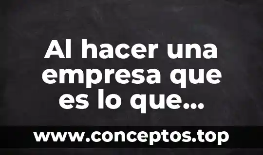 Que es hacer buches con agua 3 Al hacer una empresa que es lo que queremos logra
