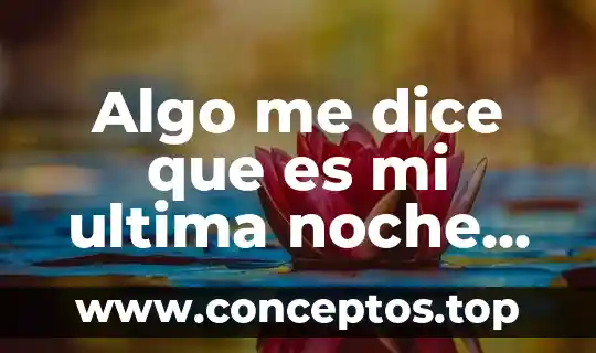 Si sientes olor a cafe que es a media noche 5 Algo me dice que es mi ultima noche contigo