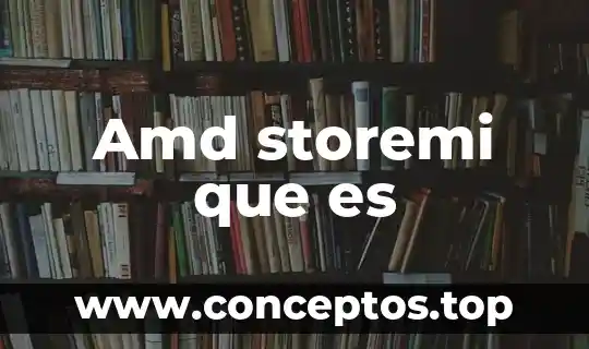 Amd storemi que es