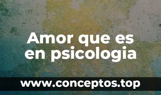 Amor que es en psicologia