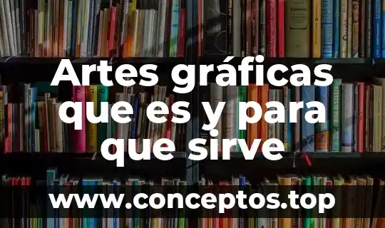 Artes gráficas que es y para que sirve