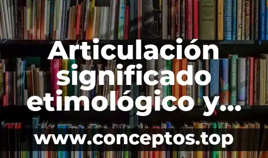 El significado etimológico de la palabra metalingüística 6 Articulación significado etimológico y que es