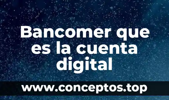 Bancomer que es la cuenta digital