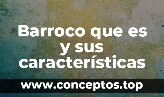 Barroco que es y sus características