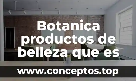 Botanica productos de belleza que es