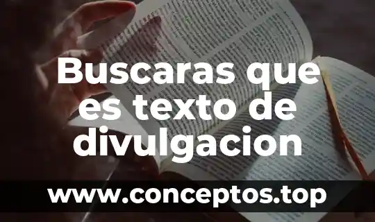 Qué es un artículo de divulgación y cuántos tipos hay 4 Buscaras que es texto de divulgacion