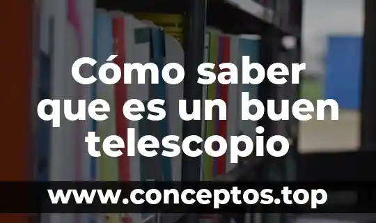 Cómo saber que es la original semilla de brasil 3 Cómo saber que es un buen telescopio