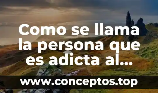 Cómo se llama la planta que es para la sangre 5 Como se llama la persona que es adicta al sexo
