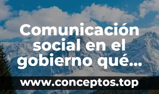Comunicación social en el gobierno qué es
