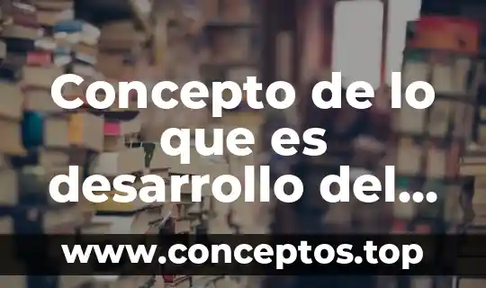 Concepto de lo que es desarrollo del ser humano