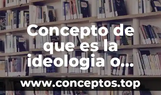 Concepto de que es la ideologia o derecho constitucional monografias