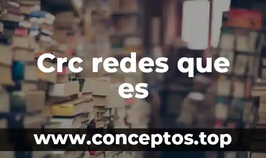 Crc redes que es