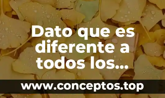 Dato que es diferente a todos los demás
