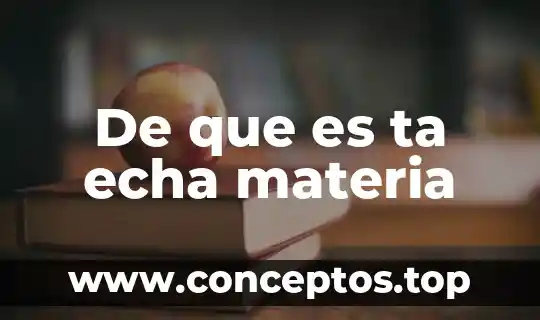 De que es ta echa materia