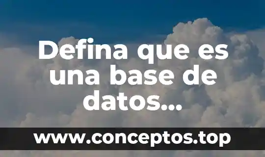 Defina que es una base de datos relacional en informática