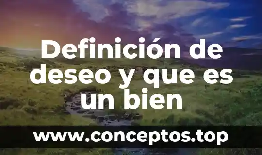 Definición de deseo y que es un bien