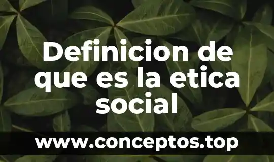 Definicion de que es la etica social