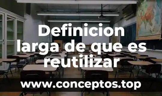 Definicion larga de que es reutilizar
