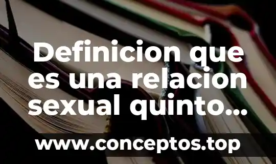 El quinto sol que es 7 Definicion que es una relacion sexual quinto de primaria