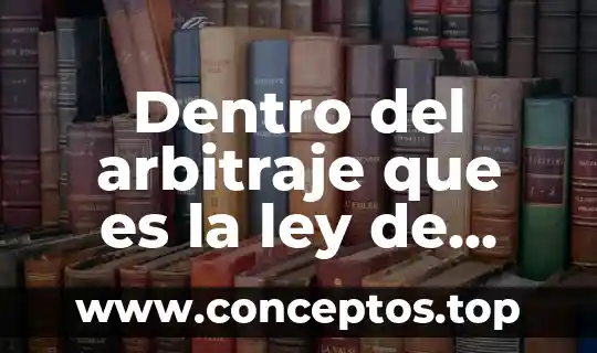 Que es recursos sustemas dentro de una empresa 5 Dentro del arbitraje que es la ley de destino