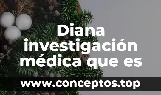 Diana investigación médica que es