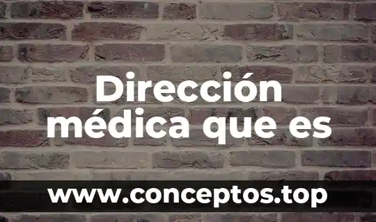 Dirección médica que es