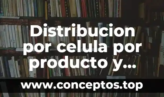En la célula animal qué es el núcleo 4 Distribucion por celula por producto y poceso que es