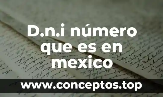 D.n.i número que es en mexico