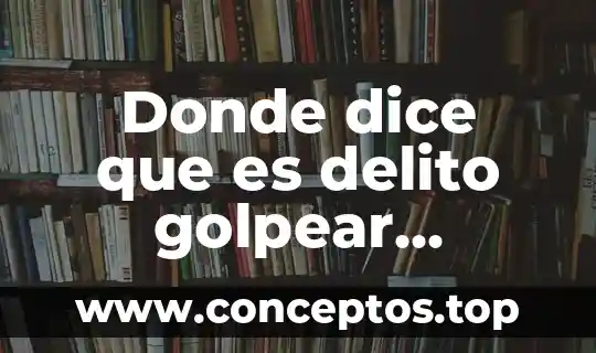 Donde dice que es delito golpear mujeres queretaro mexico